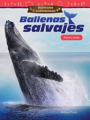 cover image of Animales asombrosos: Ballenas salvajes: Suma y resta (Amazing Animals: Wild Whales: Addition and Subtraction) Read-along ebook